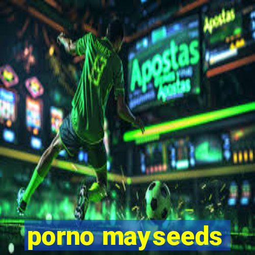 porno mayseeds